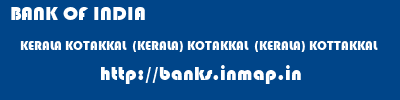BANK OF INDIA  KERALA KOTAKKAL  (KERALA) KOTAKKAL  (KERALA) KOTTAKKAL  banks information 